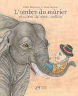 L'ombre Du Mûrier Et Autres Histoires Insolites (2010) De Gilles Bizouerne - Autres & Non Classés