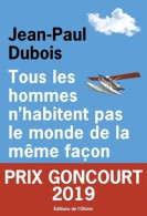 Tous Les Hommes N'habitent Pas Le Monde De La Même Façon (2019) De Jean-Paul Dubois - Andere & Zonder Classificatie