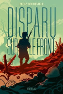 Disparu Sur Le Front (2022) De Peggy Boudeville - Other & Unclassified