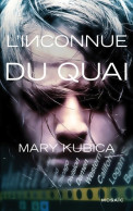 L'inconnue Du Quai (2016) De Mary Kubica - Otros & Sin Clasificación