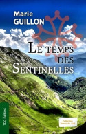 Le Temps Des Sentinelles (2016) De Marie Guillon - Sonstige & Ohne Zuordnung