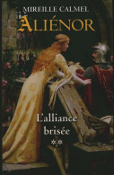 Aliénor Tome II : L'alliance Brisée (2012) De Mireille Calmel - Historisch