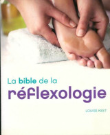 La Bible De La Réflexologie (2011) De Louise Keet - Santé