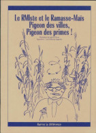Le Rmiste Et Le Ramasse-maïs Pigeon Des Villes Pigeon Des Primes ! (1999) De Marie-Thé Le Dru - Autres & Non Classés
