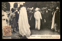 GUINEE - CONAKRY - LE ROI ALPHA YAGA ET SA SUITE - ETHNOLOGIE - Guinée