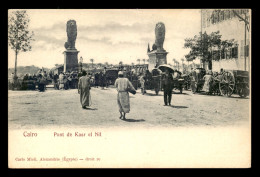 EGYPTE - LE CAIRE - PONT DE KASR ET NIL - Caïro