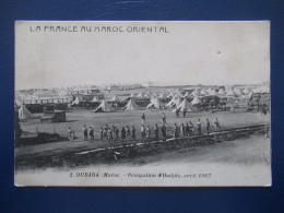 CPA CARTE POSTALE  - OUDJDA  ( MAROC  ) - LA FRANCE AU MAROC ORIENTAL - OCCUPATION D  OUDJDA  - AVRIL 1907 - - Other & Unclassified