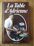 La Table D'Adrienne - Biasin Adrienne - Saulnier Jacqueline - Gastronomie