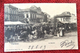 CHARLEROI  -  Le Marché  -  1903 - Charleroi