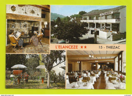 15 THIEZAC Vers Aurillac Vic Sur Cère Hôtel Restaurant L'ELANCEZE Son Annexe La Belle Vallée Vers Super Lioran VOIR DOS - Aurillac