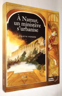 F2441 A Namur, Un Ministère S’urbanise [urbanisation Namuroise Histoire Architecture Patrimoine 2002 Colette Pierard] - België