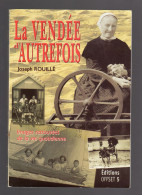 LA VENDEE D'AUTREFOIS Images Retrouvées De La Vie Quotidienne JOSEPH ROUILLE - Geschichte