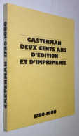 F0071 Casterman : Deux Cents Ans D’édition Et D’imprimerie : 1780-1980 [éditeur Imprimeur Histoire Maison Uitgeverij] - Belgique