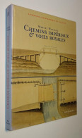 F2442 Chemins Impériaux & Voies Royales : Essai Sur La Cartographie Et L’ingénierie Routières En Wallonie [Watelet 1998] - Belgien