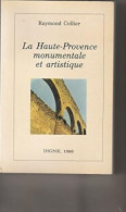 La Haute-Provence Monumentale Et Artistique - Autres & Non Classés