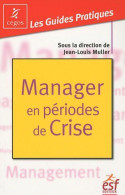 Manager En Periodes De Crise: Mode D'emploi - Sonstige & Ohne Zuordnung