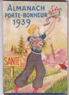 ALMANACH   PORTE - BONHEUR  1939,,,,,SANTE,,,,98 Pages - Autres & Non Classés