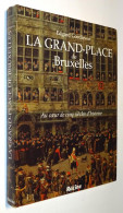 F2367 La Grand-Place De Bruxelles : Au Coeur De Cinq Siècles D’histoire [Edgard Goedleven Racine1993 Brussel Fêtes ] - Belgique
