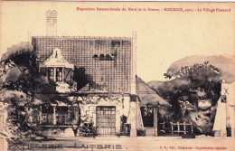 59 - ROUBAIX - Exposition Du Nord De La France - 1911 - Le Village Flamand - Roubaix