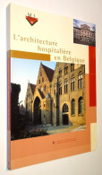 F0057 L’architecture Hospitalière En Belgique [Gent Brugge La Hulpe Leuven Bierbeek Asse Tournai Lessines Tombeek Namur] - Belgium