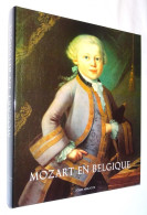 F2406 Mozart En Belgique : Un Enfant Prodige Traverse Les Pays-Bas Méridionaux 1763-1766 [Liège Tienen Gent Leuven Mons] - België