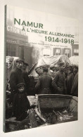 F2439 Namur à L’heure Allemande 1914-1918 : La Vie Quotidienne Des Namurois Sous L’occupation [2010 Duitse Bezetting] - Belgium