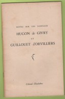 GENEALOGIE - NOTES SUR LES FAMILLES HUGON DE GIVRY ET GUILLOUET D'ORVILLIERS / DEDICACE COLONEL D'ESCLAIBES - History