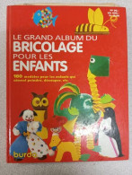 Le Grand Album Du Bricolage Pour Les Enfants - Sonstige & Ohne Zuordnung