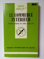 Que Sais Je? LE COMMERCE INTERIEUR - Other & Unclassified