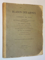 G1548 Le Blason Des Armes, Suivi De L’armorial Des Villes, Châtellenies ... [Gailliard 1866 Heraldiek Vlaanderen Wapens] - 1801-1900