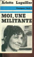 Moi, Une Militante - Entetiens Avec Max Chaleil - Collection " Témoigner ". - Laguiller Arlette - 1974 - Politiek