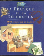 La Pratique De La Decoration - 1000 Idees Pour La Maison - WALTON Stewart - DEBAIGTS Jacques - 1997 - Sonstige & Ohne Zuordnung