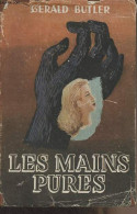 Les Mains Pures - Butler Gérard - 1946 - Altri & Non Classificati
