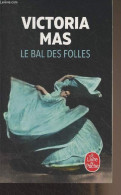 Le Bal Des Folles - "Le Livre De Poche" N°36078 - Mas Victoria - 2021 - Sonstige & Ohne Zuordnung