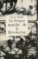 La Longue Marche De La Révolution. - Mandel Ernest - 1976 - Géographie
