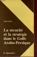 La Sécurité Et La Stratégie Dans Le Golfe Arabo-Persique - Collection " Actuels ". - Delcorde Raoul - 1983 - Aardrijkskunde