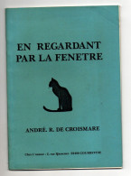 Livre En Regardant Par La Fenêtre Par André R. De Croismare Avec Dédicace De Avril 1994 - Gesigneerde Boeken
