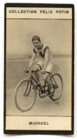 Collection FELIX POTIN N° 1 (1898-1908) : MICHAEL, Cycliste	 - 610683 - Anciennes (Av. 1900)