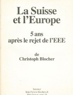 La Suisse Et L'Europe 5 Ans Après Le Rejet De L'EEE De Christophe Blocher - Politique