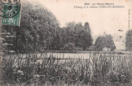 52 ARC EN BARROIS L ETANG ET LE CHÂTEAU - Arc En Barrois