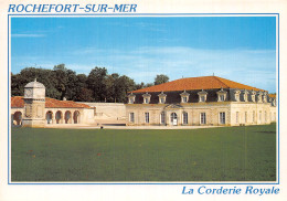 17 ROCHEFORT SUR MER LA CORDERIE ROYALE - Rochefort