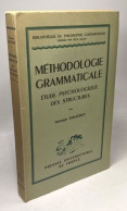 Méthodologie Grammaticale - Etude Psychologique Des Structures - Psicologia/Filosofia
