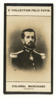 Collection FELIX POTIN N° 2 (1907-1922) : Colonel MARCHAND, Explorateur Français - 611036 - Anciennes (Av. 1900)