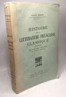 Histoire De La Littérature Française Classique 1660-1700 Ses Caractères Véritables Ses Aspects Inconnus - Autres & Non Classés