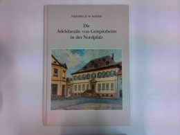 Die Adelsfamilie Von Geispitzheim In Der Nordpfalz - Otros & Sin Clasificación