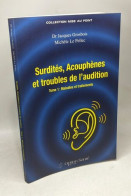 Surdités. Acouphènes Et Troubles De L'audition: Tome 1 Maladies Et Traitements - Health