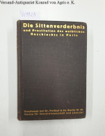 Die Sittenverderbnis Und Die Prostitution Des Weiblichen Geschlechts In Paris Unter Napoleon I. Durchgesehen V - Other & Unclassified