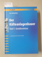 Der Kälteanlagenbauer; Teil: Bd. 1., Grundkenntnisse : - Andere & Zonder Classificatie