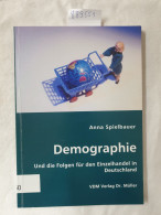 Demographie : Und Die Folgen Für Den Einzelhandel In Deutschland : - Altri & Non Classificati