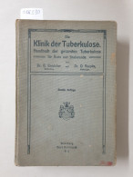 Die Klinik Der Tuberkulose. Handbuch Der Gesamten Tuberkulose Für Ärzte Und Studierende. - Other & Unclassified